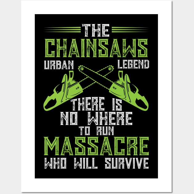 The Chainsaws Urban Legend There Is No Where To Run... Wall Art by Tee-hub